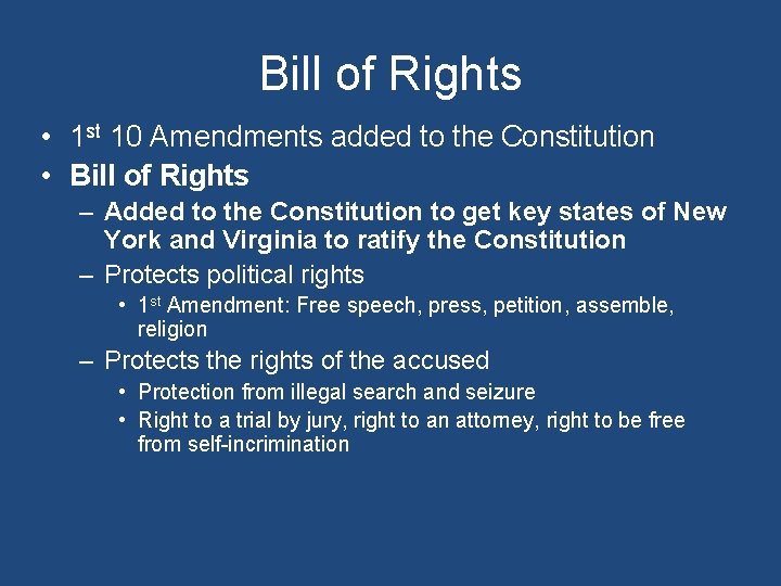 Bill of Rights • 1 st 10 Amendments added to the Constitution • Bill