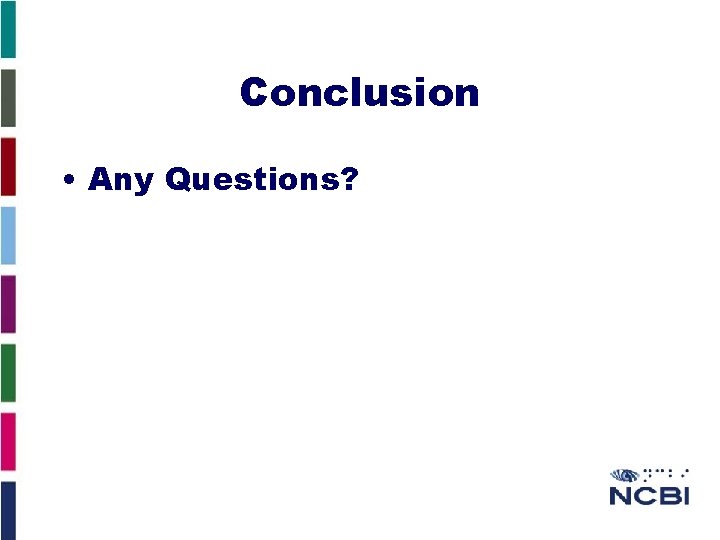 Conclusion • Any Questions? 