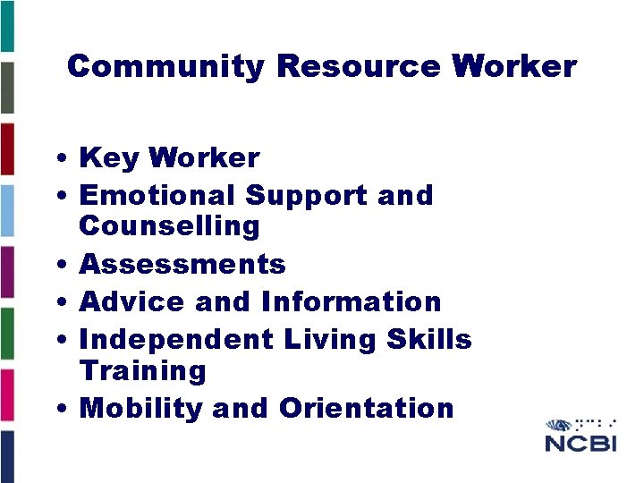 Community Resource Worker • Key Worker • Emotional Support and Counselling • Assessments •