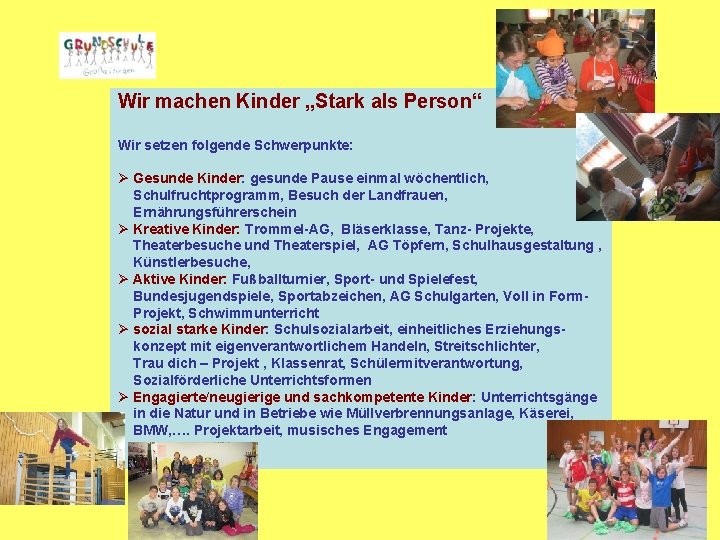 Wir machen Kinder „Stark als Person“ Wir setzen folgende Schwerpunkte: Ø Gesunde Kinder: gesunde