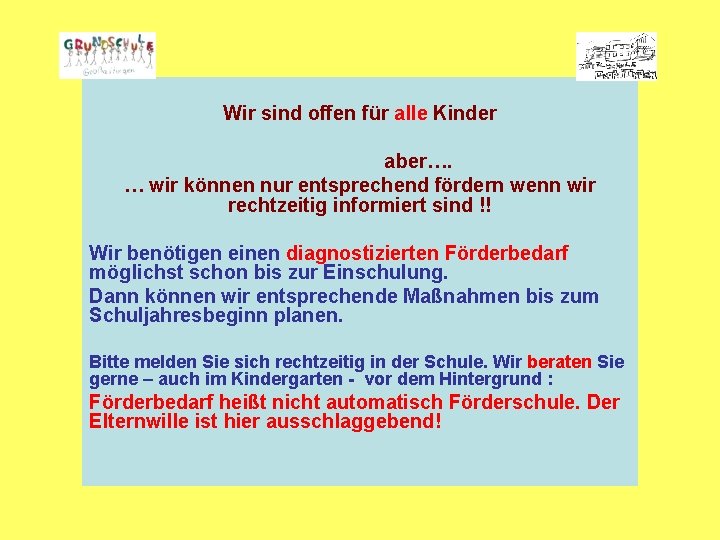 Wir sind offen für alle Kinder aber…. … wir können nur entsprechend fördern wenn