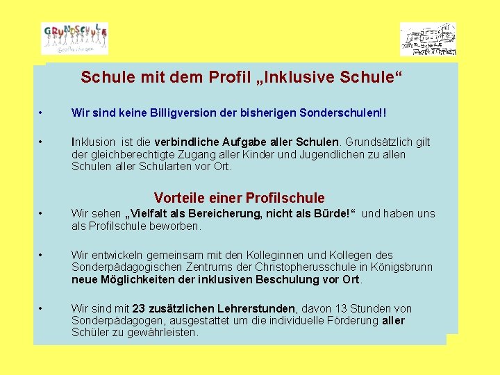  Schule mit dem Profil „Inklusive Schule“ • Wir sind keine Billigversion der bisherigen