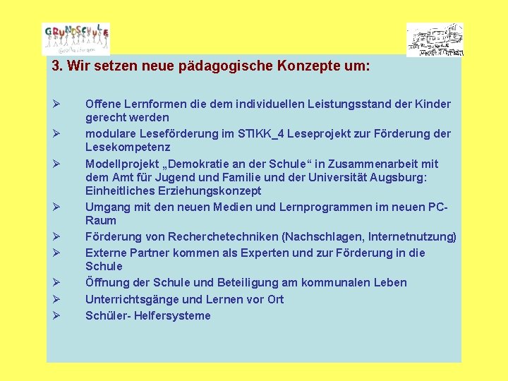 3. Wir setzen neue pädagogische Konzepte um: Ø Ø Ø Ø Ø Offene Lernformen