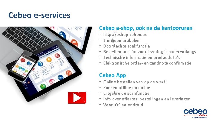 Cebeo e-services Cebeo e-shop, ook na de kantooruren • • • http: //eshop. cebeo.