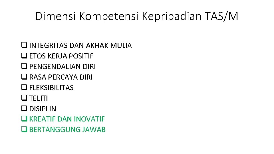 Dimensi Kompetensi Kepribadian TAS/M q INTEGRITAS DAN AKHAK MULIA q ETOS KERJA POSITIF q