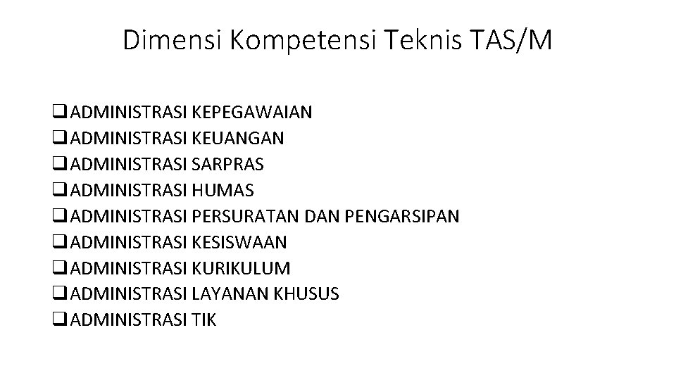 Dimensi Kompetensi Teknis TAS/M q. ADMINISTRASI KEPEGAWAIAN q. ADMINISTRASI KEUANGAN q. ADMINISTRASI SARPRAS q.