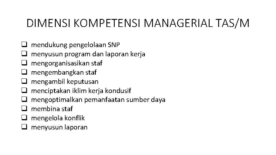 DIMENSI KOMPETENSI MANAGERIAL TAS/M q q q q q mendukung pengelolaan SNP menyusun program