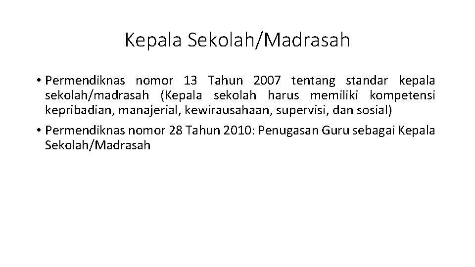 Kepala Sekolah/Madrasah • Permendiknas nomor 13 Tahun 2007 tentang standar kepala sekolah/madrasah (Kepala sekolah