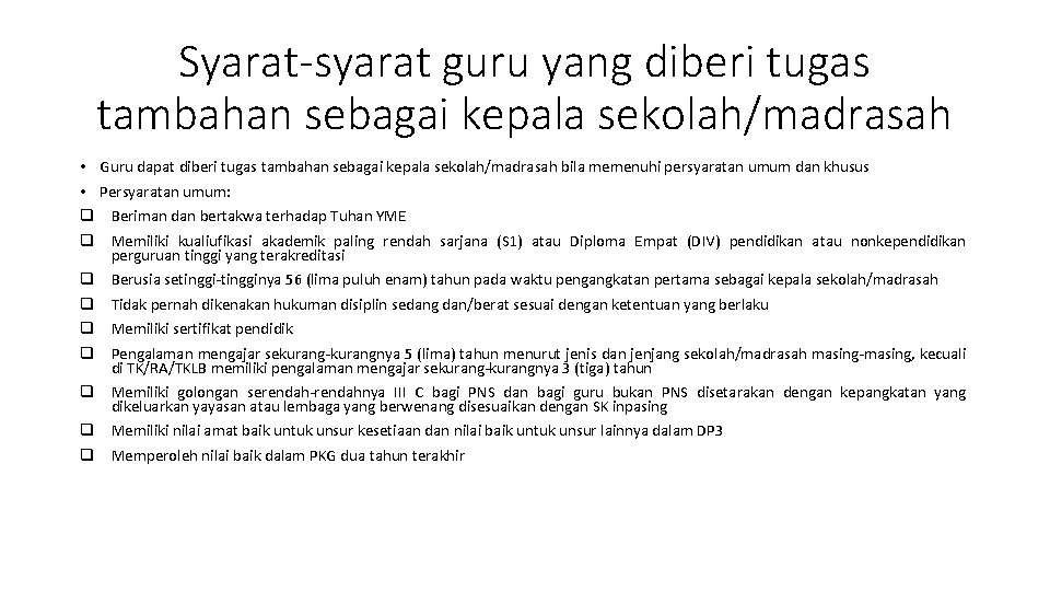 Syarat-syarat guru yang diberi tugas tambahan sebagai kepala sekolah/madrasah • Guru dapat diberi tugas