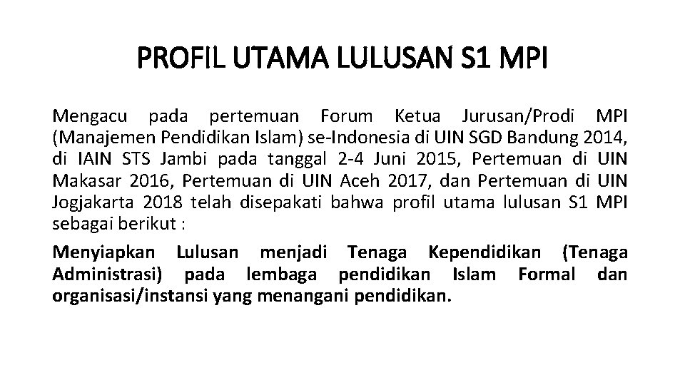 PROFIL UTAMA LULUSAN S 1 MPI Mengacu pada pertemuan Forum Ketua Jurusan/Prodi MPI (Manajemen
