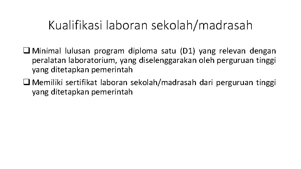 Kualifikasi laboran sekolah/madrasah q Minimal lulusan program diploma satu (D 1) yang relevan dengan