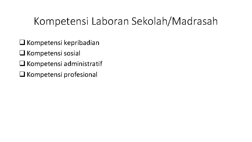 Kompetensi Laboran Sekolah/Madrasah q Kompetensi kepribadian q Kompetensi sosial q Kompetensi administratif q Kompetensi