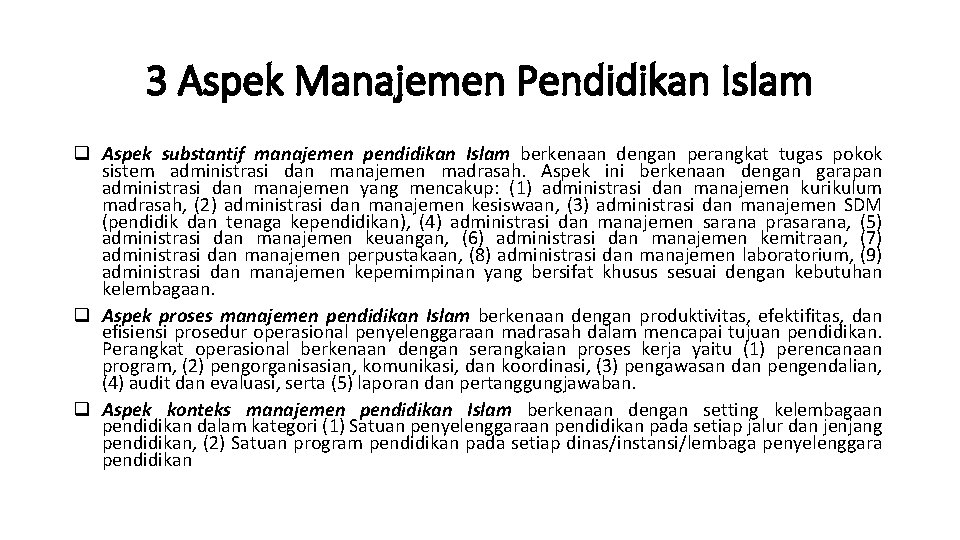 3 Aspek Manajemen Pendidikan Islam q Aspek substantif manajemen pendidikan Islam berkenaan dengan perangkat