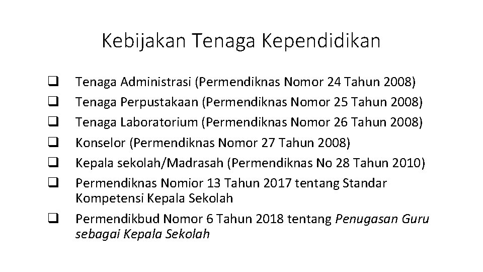 Kebijakan Tenaga Kependidikan q q q q Tenaga Administrasi (Permendiknas Nomor 24 Tahun 2008)