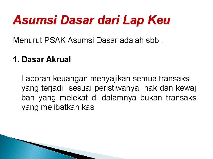 Asumsi Dasar dari Lap Keu Menurut PSAK Asumsi Dasar adalah sbb : 1. Dasar