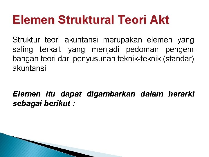 Elemen Struktural Teori Akt Struktur teori akuntansi merupakan elemen yang saling terkait yang menjadi