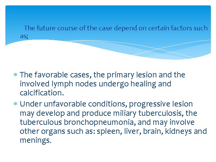  The future course of the case depend on certain factors such as; The