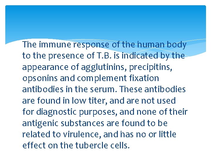 The immune response of the human body to the presence of T. B. is