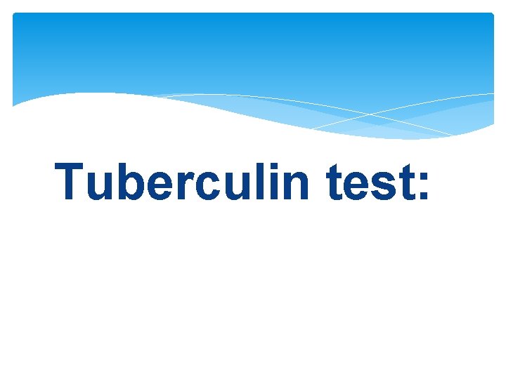 Tuberculin test: 