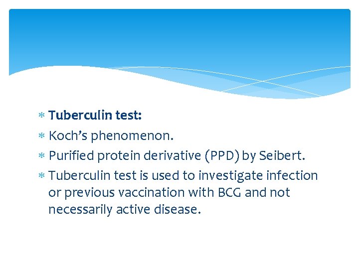  Tuberculin test: Koch’s phenomenon. Purified protein derivative (PPD) by Seibert. Tuberculin test is