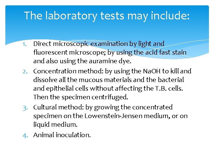 The laboratory tests may include: 1. Direct microscopic examination by light and fluorescent microscope;