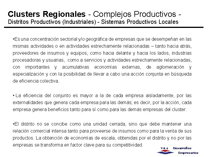 Clusters Regionales - Complejos Productivos - Distritos Productivos (Industriales) - Sistemas Productivos Locales •