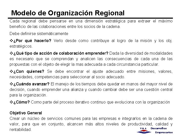 Modelo de Organización Regional Cada regional debe pensarse en una dimensión estratégica para extraer