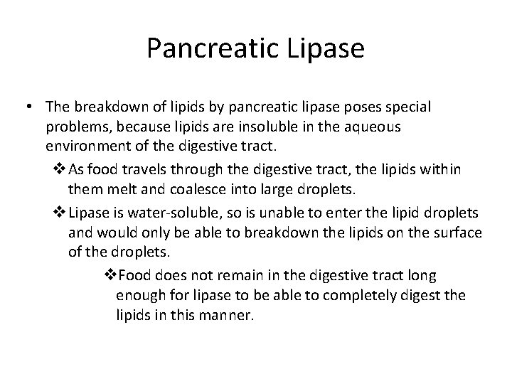 Pancreatic Lipase • The breakdown of lipids by pancreatic lipase poses special problems, because
