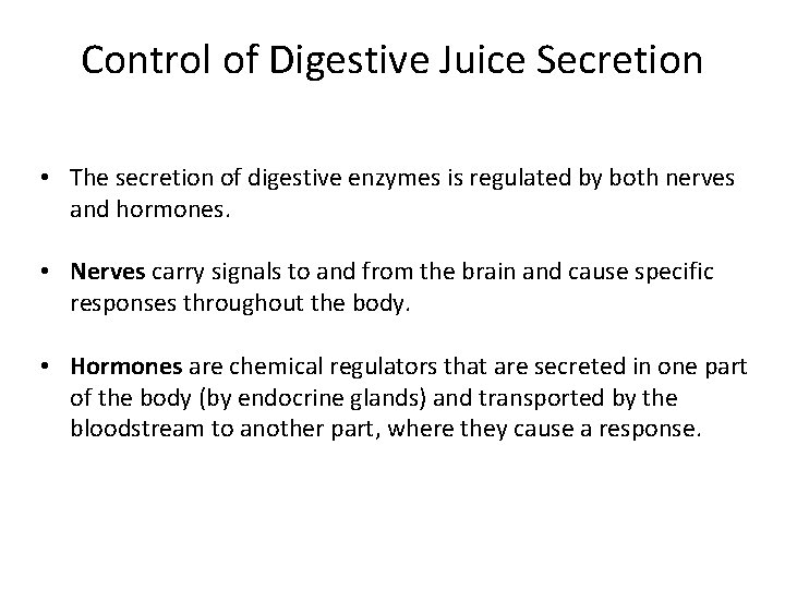 Control of Digestive Juice Secretion • The secretion of digestive enzymes is regulated by