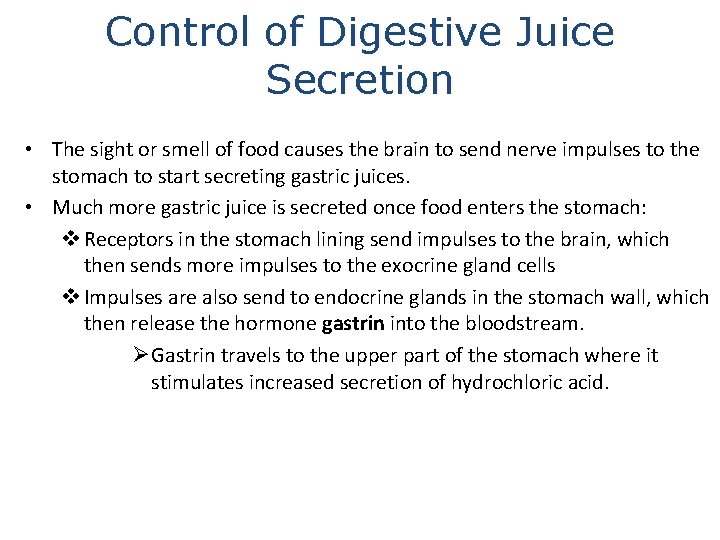 Control of Digestive Juice Secretion • The sight or smell of food causes the
