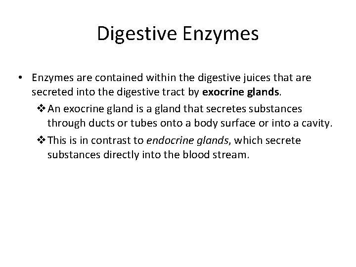 Digestive Enzymes • Enzymes are contained within the digestive juices that are secreted into