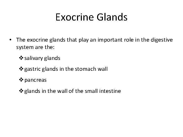 Exocrine Glands • The exocrine glands that play an important role in the digestive