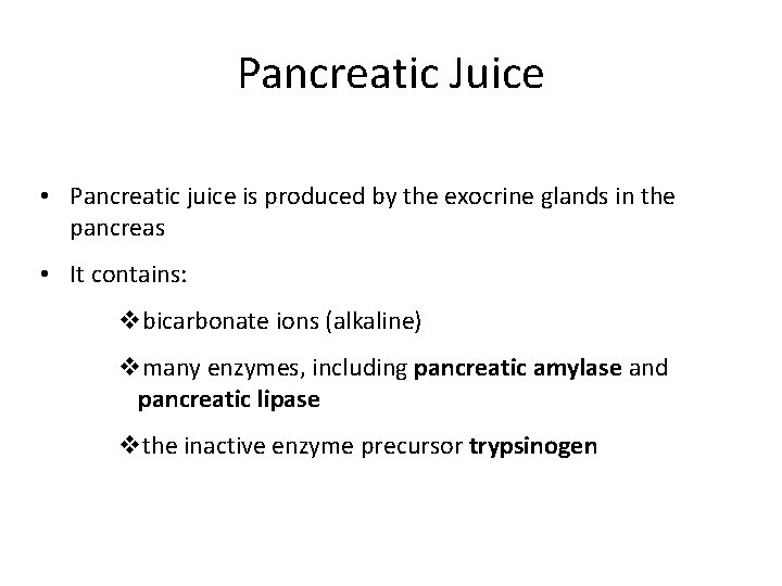 Pancreatic Juice • Pancreatic juice is produced by the exocrine glands in the pancreas