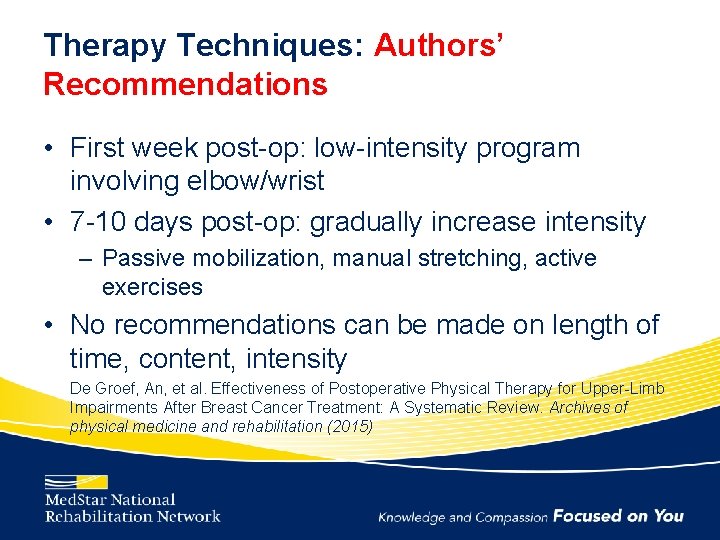 Therapy Techniques: Authors’ Recommendations • First week post-op: low-intensity program involving elbow/wrist • 7