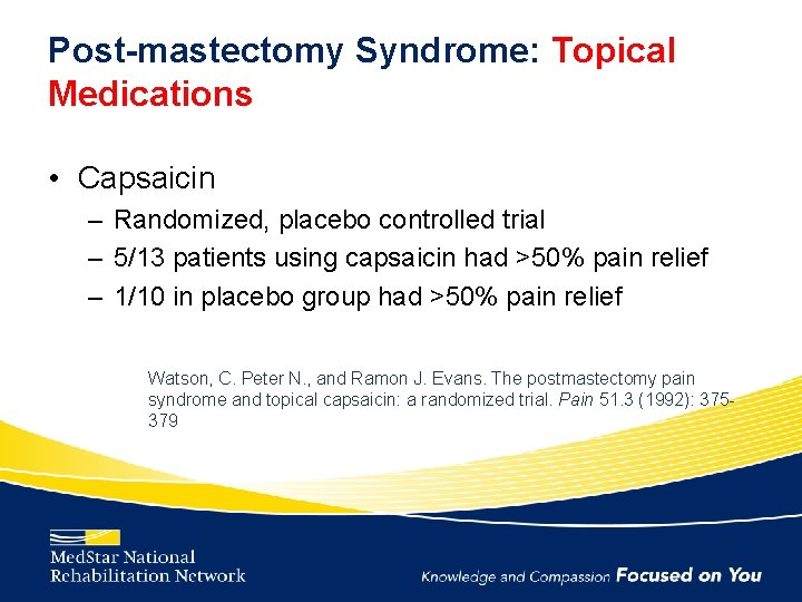 Post-mastectomy Syndrome: Topical Medications • Capsaicin – Randomized, placebo controlled trial – 5/13 patients