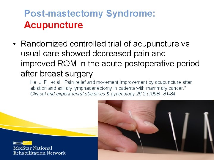 Post-mastectomy Syndrome: Acupuncture • Randomized controlled trial of acupuncture vs usual care showed decreased