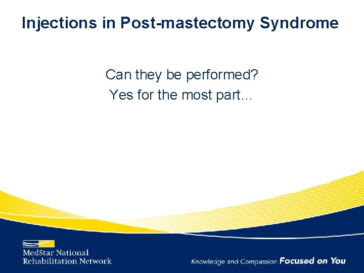 Injections in Post-mastectomy Syndrome Can they be performed? Yes for the most part… 
