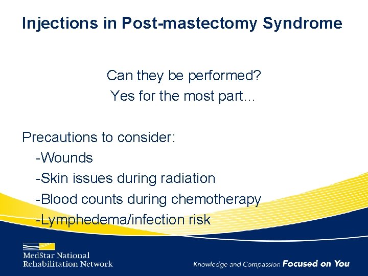 Injections in Post-mastectomy Syndrome Can they be performed? Yes for the most part… Precautions