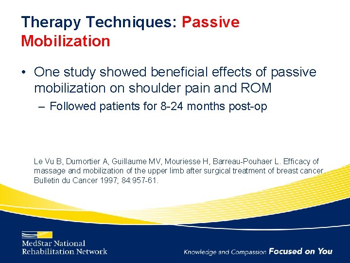 Therapy Techniques: Passive Mobilization • One study showed beneficial effects of passive mobilization on