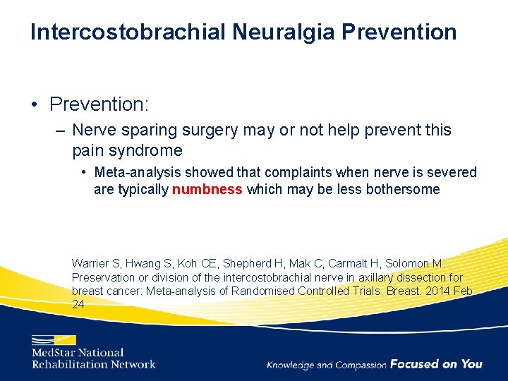 Intercostobrachial Neuralgia Prevention • Prevention: – Nerve sparing surgery may or not help prevent