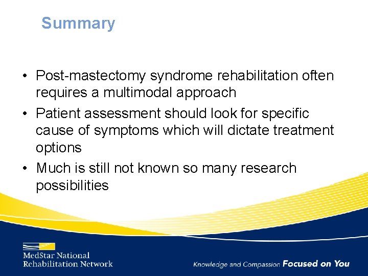 Summary • Post-mastectomy syndrome rehabilitation often requires a multimodal approach • Patient assessment should