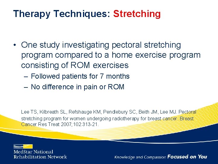 Therapy Techniques: Stretching • One study investigating pectoral stretching program compared to a home