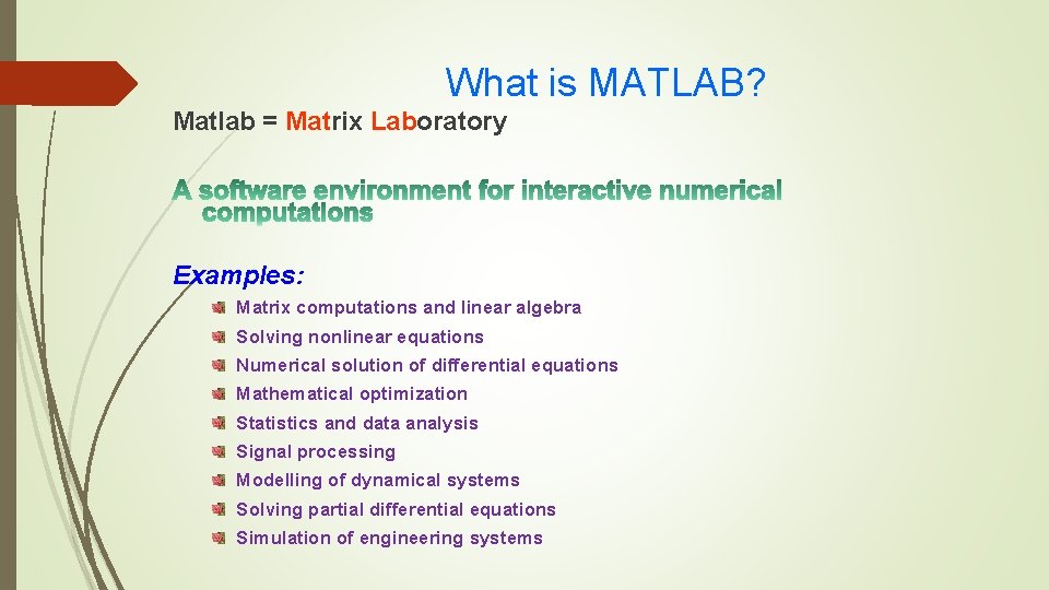 What is MATLAB? Matlab = Matrix Laboratory Examples: Matrix computations and linear algebra Solving