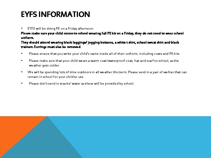 EYFS INFORMATION • EYFS will be doing PE on a Friday afternoon. Please make