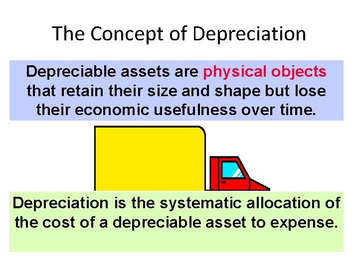 The Concept of Depreciation Depreciable assets are physical objects that retain their size and
