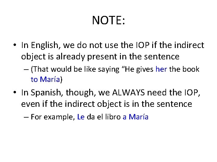NOTE: • In English, we do not use the IOP if the indirect object