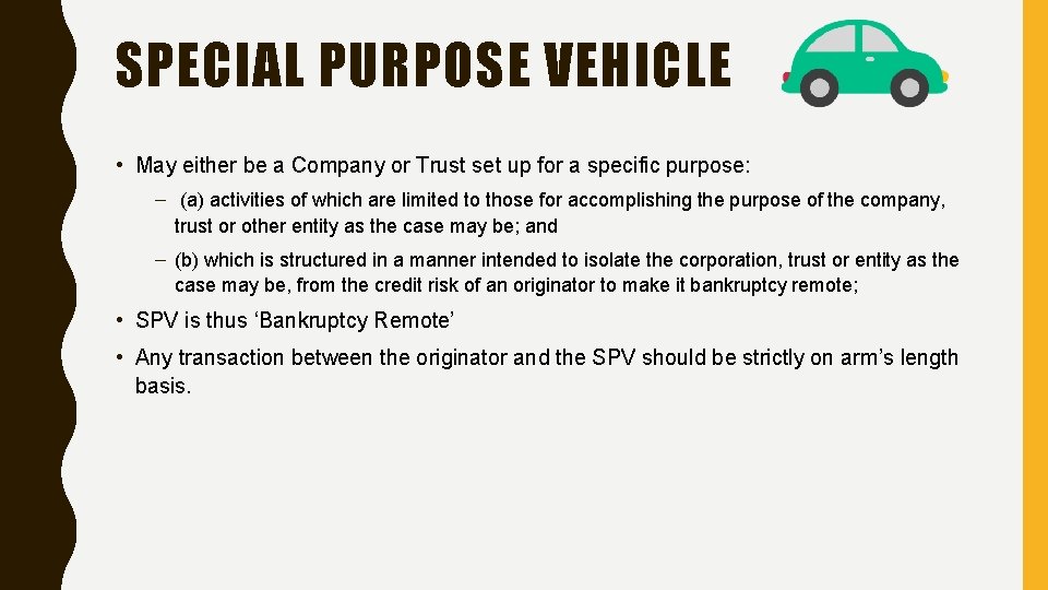 SPECIAL PURPOSE VEHICLE • May either be a Company or Trust set up for