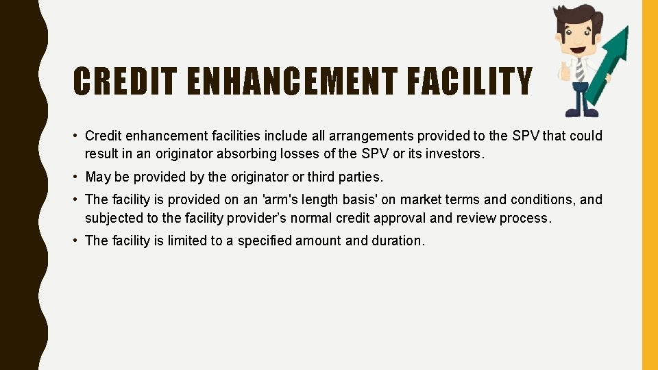 CREDIT ENHANCEMENT FACILITY • Credit enhancement facilities include all arrangements provided to the SPV