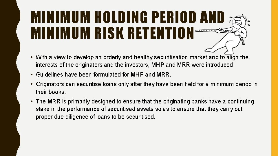 MINIMUM HOLDING PERIOD AND MINIMUM RISK RETENTION • With a view to develop an