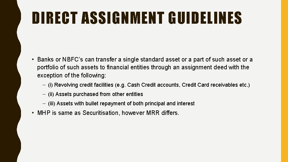 DIRECT ASSIGNMENT GUIDELINES • Banks or NBFC’s can transfer a single standard asset or